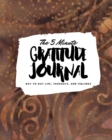 The 5 Minute Gratitude Journal : Day-To-Day Life, Thoughts, and Feelings (8x10 Softcover Journal) - Book