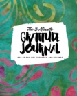 The 5 Minute Gratitude Journal : Day-To-Day Life, Thoughts, and Feelings (8x10 Softcover Journal) - Book