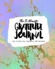 The 5 Minute Gratitude Journal : Day-To-Day Life, Thoughts, and Feelings (8x10 Softcover Journal) - Book