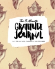 The 5 Minute Gratitude Journal : Day-To-Day Life, Thoughts, and Feelings (8x10 Softcover Journal) - Book