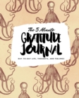 The 5 Minute Gratitude Journal : Day-To-Day Life, Thoughts, and Feelings (8x10 Softcover Journal) - Book