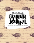 The 5 Minute Gratitude Journal : Day-To-Day Life, Thoughts, and Feelings (8x10 Softcover Journal) - Book