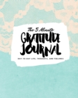 The 5 Minute Gratitude Journal : Day-To-Day Life, Thoughts, and Feelings (8x10 Softcover Journal) - Book