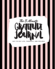 The 5 Minute Gratitude Journal : Day-To-Day Life, Thoughts, and Feelings (8x10 Softcover Journal) - Book