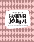 The 5 Minute Gratitude Journal : Day-To-Day Life, Thoughts, and Feelings (8x10 Softcover Journal) - Book