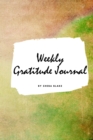 Weekly Gratitude Journal (Small Softcover Journal / Diary) - Book
