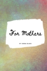 For Mothers Floral Notebook - Small Lined Notebook (Softcover Journal / Notebook / Diary) - Book