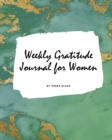 Weekly Gratitude Journal for Women (Large Softcover Journal / Diary) - Book