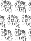 Choice, Chance, Change Composition Notebook - Large Ruled Notebook - 8.5x11 Lined Notebook (Softcover Journal / Notebook / Diary) - Book