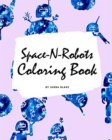 Space-N-Robots Coloring Book for Kids (8x10 Coloring Book / Activity Book) - Book