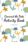 Connect the Dots with Animals Activity Book for Children (6x9 Coloring Book / Activity Book) - Book