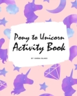 Pony to Unicorn Activity Book for Girls / Children (8x10 Coloring Book / Activity Book) - Book