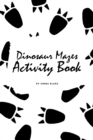 Dinosaur Mazes Activity Book for Children (6x9 Puzzle Book / Activity Book) - Book