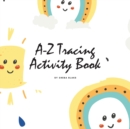 A-Z Tracing and Color Activity Book for Children (8.5x8.5 Coloring Book / Activity Book) - Book