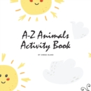 A-Z Animals Handwriting Practice Activity Book for Children (8.5x8.5 Coloring Book / Activity Book) - Book