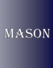 Mason : 100 Pages 8.5 X 11 Personalized Name on Notebook College Ruled Line Paper - Book