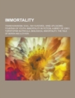 Immortality : Transhumanism, Soul, Ray Kurzweil, Mind Uploading, Fountain of Youth, Immortality in Fiction, Aubrey de Grey, Turritop - Book