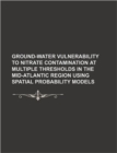 Ground-Water Vulnerability to Nitrate Contamination at Multiple Thresholds in the Mid-Atlantic Region Using Spatial Probability Models - Book