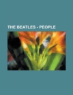 The Beatles - People : Apple Records Artists, Engineers, Former Band Members, Other Musicians, the Beatles, the Beatles' Wives and Girlfriends, James Taylor, Norman Smith, Pete Best, Stuart Sutcliffe, - Book