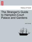 The Stranger's Guide to Hampton-Court Palace and Gardens - Book