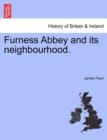 Furness Abbey and Its Neighbourhood. - Book