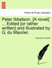 Peter Ibbetson. [A Novel] ... Edited [Or Rather Written] and Illustrated by G. Du Maurier. Vol. I - Book