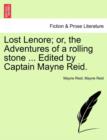 Lost Lenore; Or, the Adventures of a Rolling Stone ... Edited by Captain Mayne Reid. - Book
