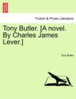 Tony Butler. [A Novel. by Charles James Lever.] - Book