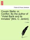 Cousin Stella : Or, Conflict. by the Author of "Violet Bank and Its Inmates" [Mrs. C. Jenkin]. - Book