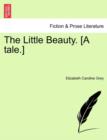 The Little Beauty. [A Tale.] - Book