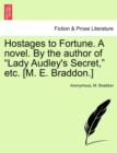 Hostages to Fortune. a Novel. by the Author of Lady Audley's Secret, Etc. [M. E. Braddon.] Vol. III - Book