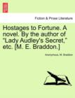 Hostages to Fortune. a Novel. by the Author of "Lady Audley's Secret," Etc. [M. E. Braddon.] - Book