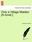 Only a Village Maiden. [A Novel.] - Book