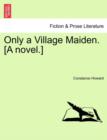 Only a Village Maiden. [A Novel.] - Book