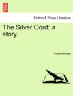 The Silver Cord : A Story. Vol. II - Book