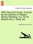 With Harp and Crown. a Novel. by the Authors of Ready-Money Mortiboy [I.E. Sir W. Besant and J. Rice], Etc. - Book