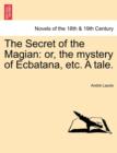 The Secret of the Magian : Or, the Mystery of Ecbatana, Etc. a Tale. - Book