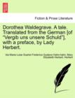 Dorothea Waldegrave. a Tale. Translated from the German [Of "Vergib Uns Unsere Schuld"], with a Preface, by Lady Herbert. - Book
