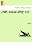 John; A Love Story, Etc. - Book