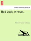 Bad Luck. a Novel. - Book