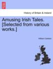 Amusing Irish Tales. [Selected from Various Works.] - Book
