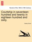 Courtship in Seventeen Hundred and Twenty in Eighteen Hundred and Sixty. - Book