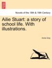 Ailie Stuart : A Story of School Life. with Illustrations. - Book
