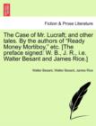 The Case of Mr. Lucraft; And Other Tales. by the Authors of "Ready Money Mortiboy," Etc. [The Preface Signed : W. B., J. R., i.e. Walter Besant and James Rice.] - Book