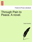 Through Pain to Peace. a Novel. - Book