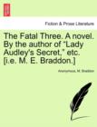 The Fatal Three. a Novel. by the Author of "Lady Audley's Secret," Etc. [I.E. M. E. Braddon.] - Book