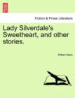 Lady Silverdale's Sweetheart, and Other Stories. - Book