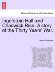 Ingerstein Hall and Chadwick Rise. a Story of the Thirty Years' War. - Book