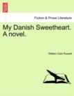 My Danish Sweetheart. a Novel. - Book