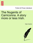 The Nugents of Carriconna. a Story More or Less Irish. - Book